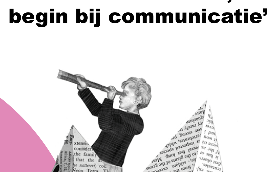 Trends in communicatie: ‘Verander de wereld, begin bij de communicatie’